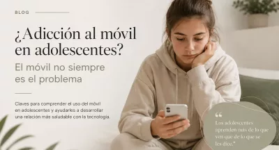 ¿Adicción al móvil en adolescentes? El móvil no siempre es el problema