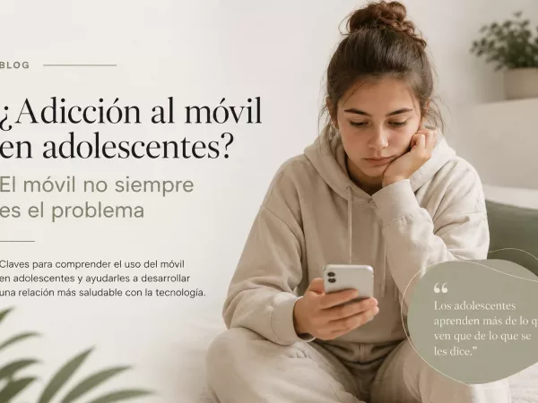 ¿Adicción al móvil en adolescentes? El móvil no siempre es el problema